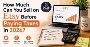 How Much Can You Sell on Etsy Before Paying Taxes in 2026